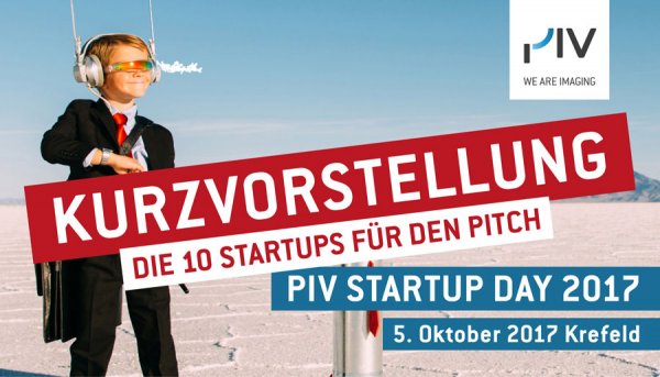 PIV Startup Day am 5. Oktober 2017 
Kurzvorstellung der 10 Imaging-Startups